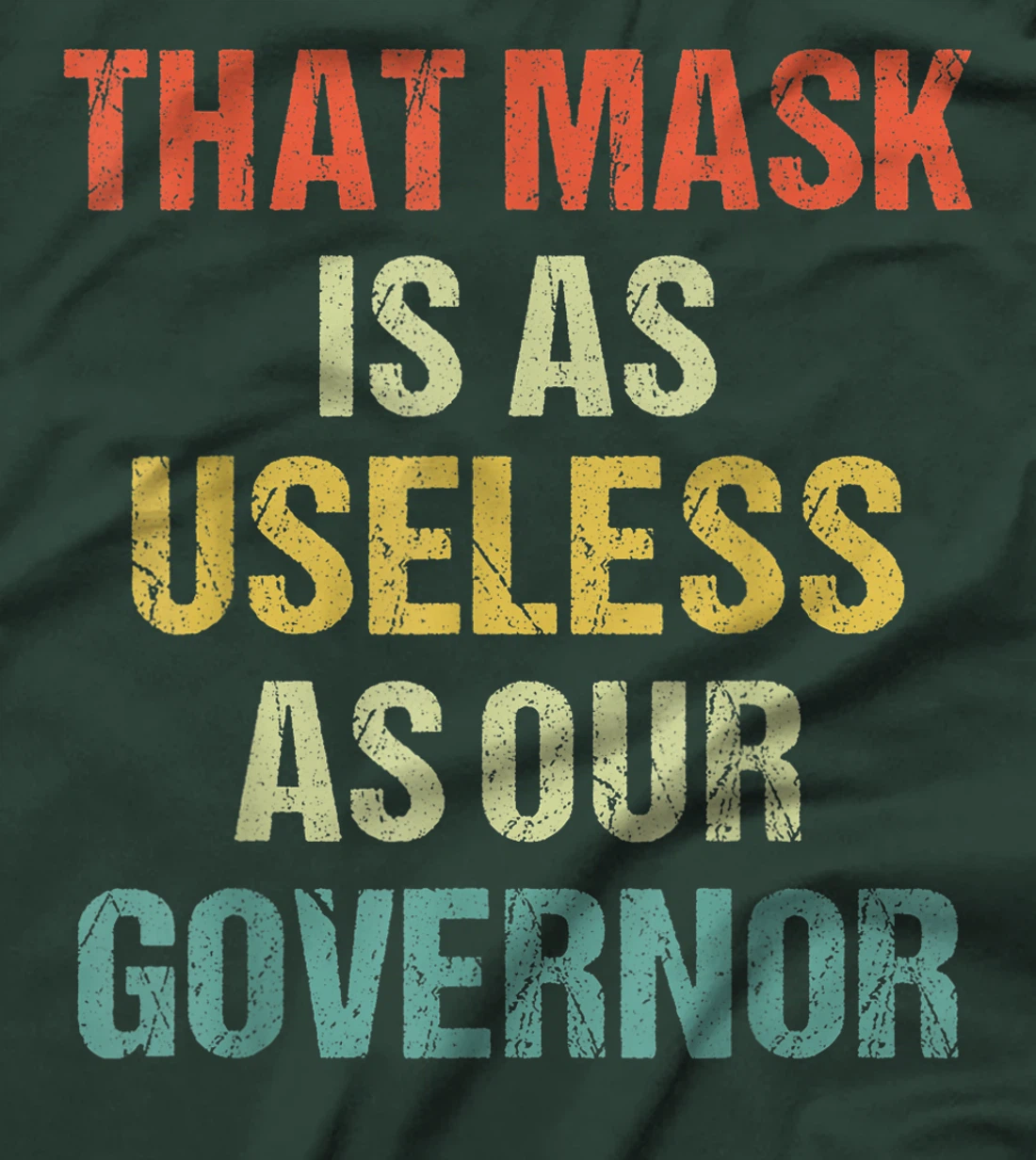 That Mask Is As Useless As Our Governor Anti Trump Vote out T-Shirt
