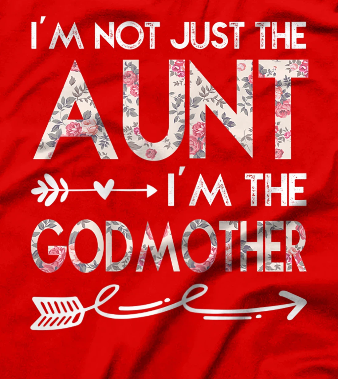 Womens I'm Not Just the Aunt I'm the Godmother T-Shirt