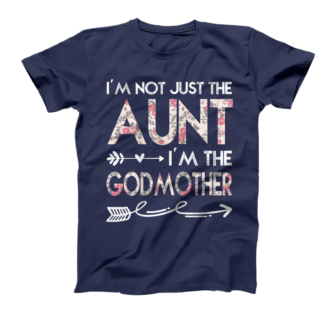 Womens I'm Not Just the Aunt I'm the Godmother T-Shirt