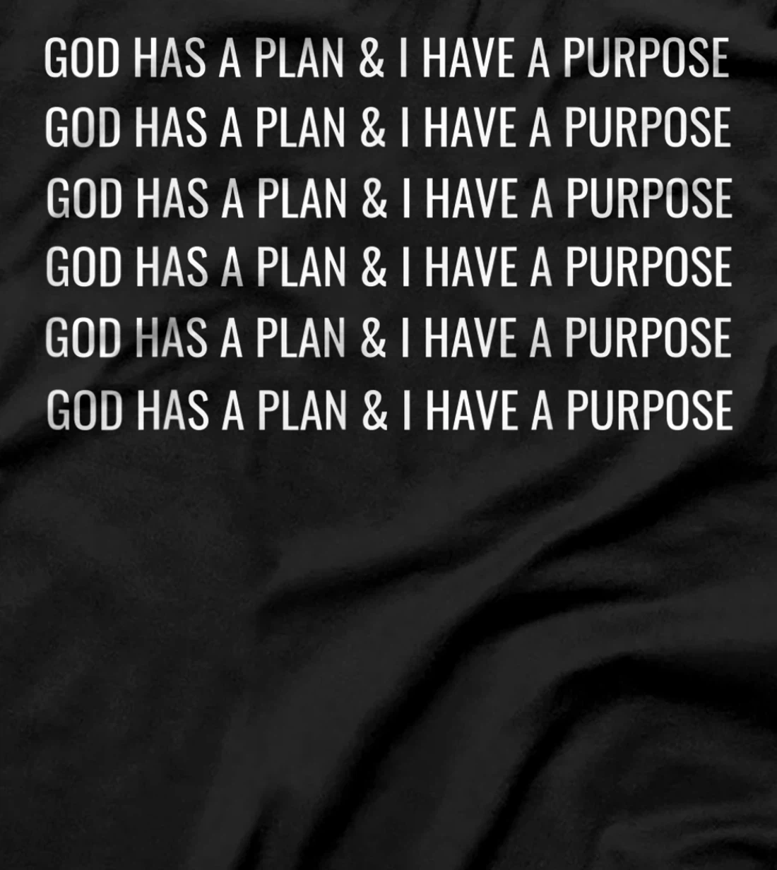 GOD HAS A PLAN AND I HAVE A PURPOSE T-Shirt