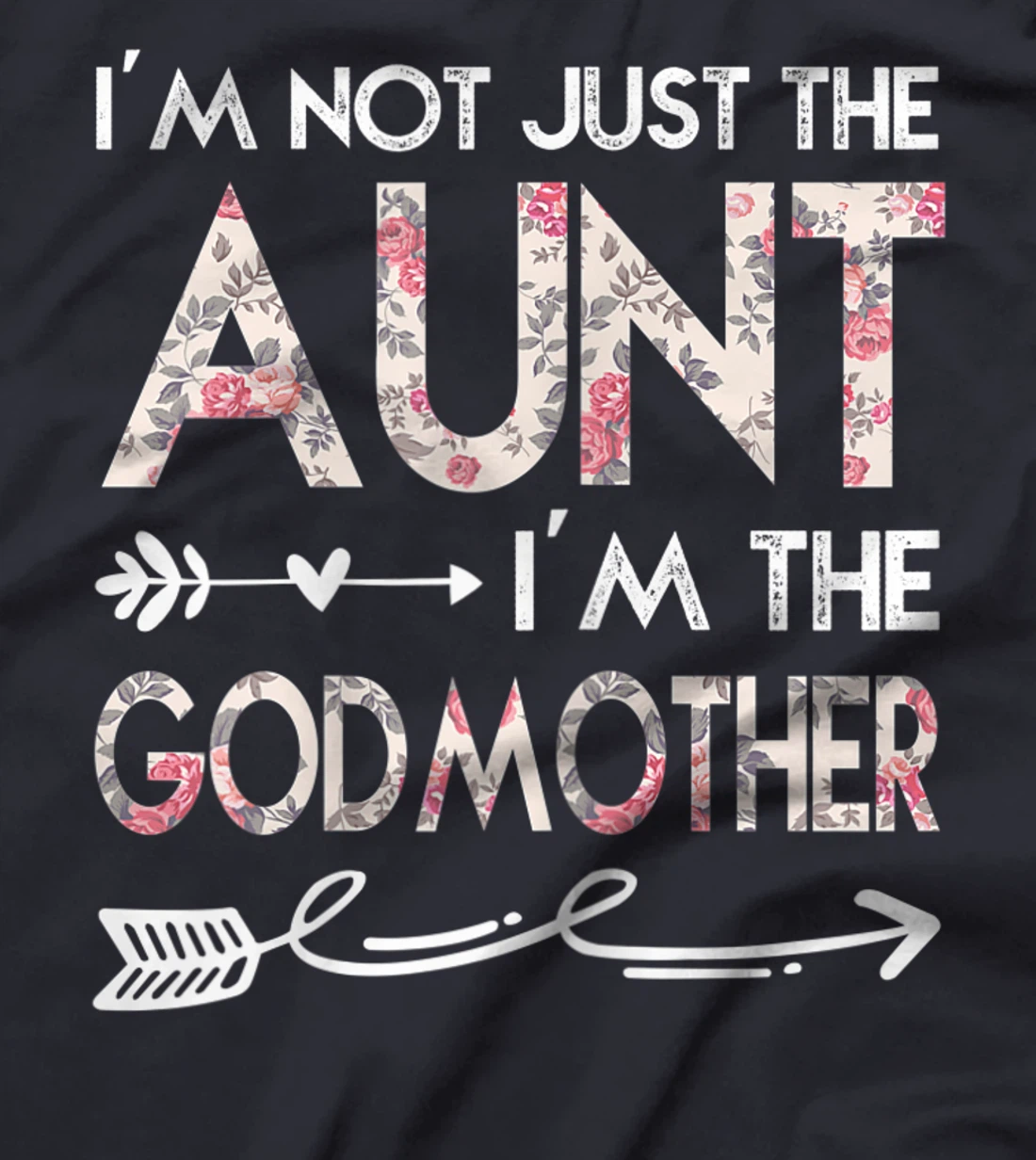 Womens I'm Not Just the Aunt I'm the Godmother T-Shirt