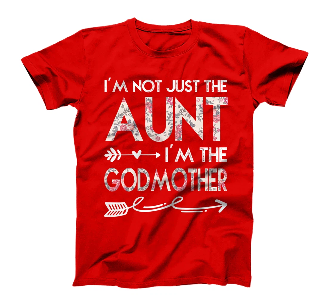 Womens I'm Not Just the Aunt I'm the Godmother T-Shirt