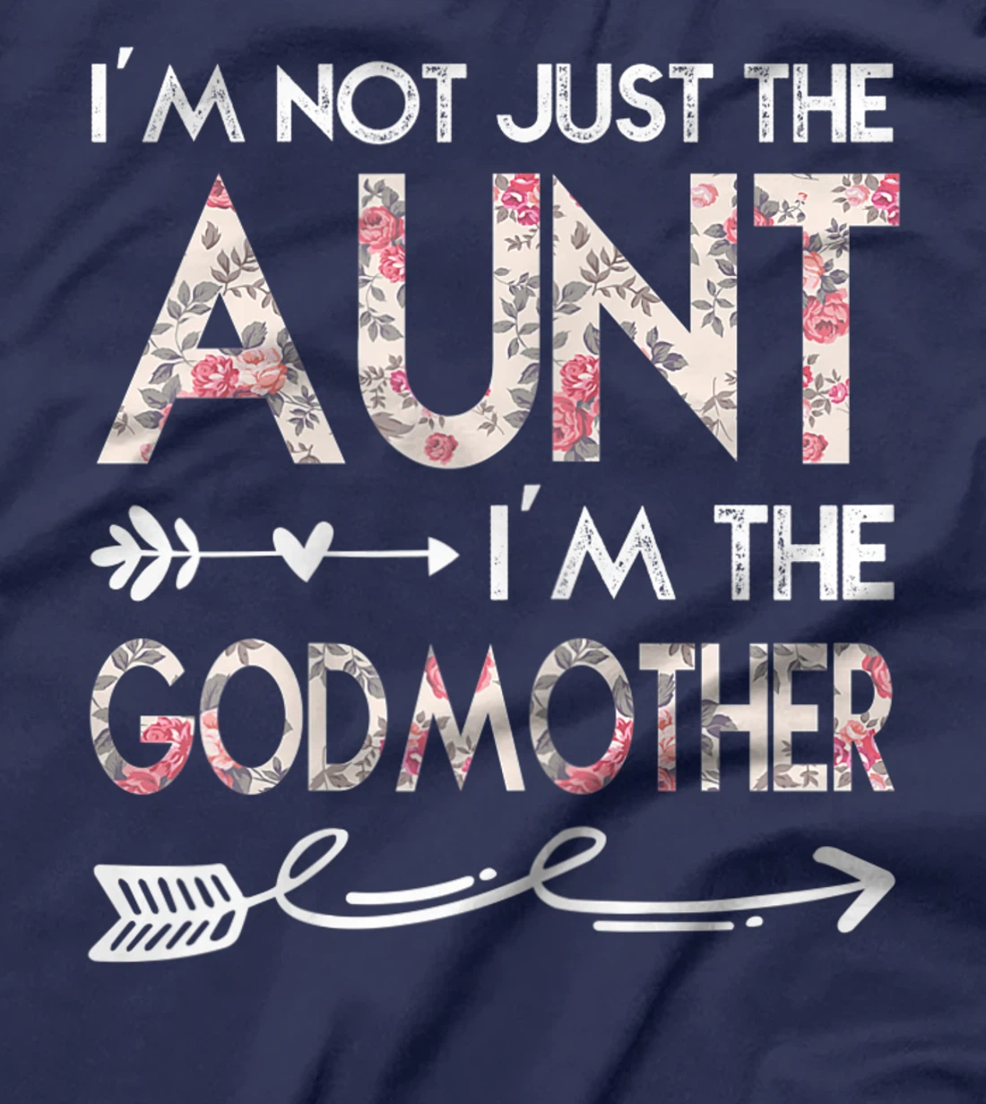 Womens I'm Not Just the Aunt I'm the Godmother T-Shirt