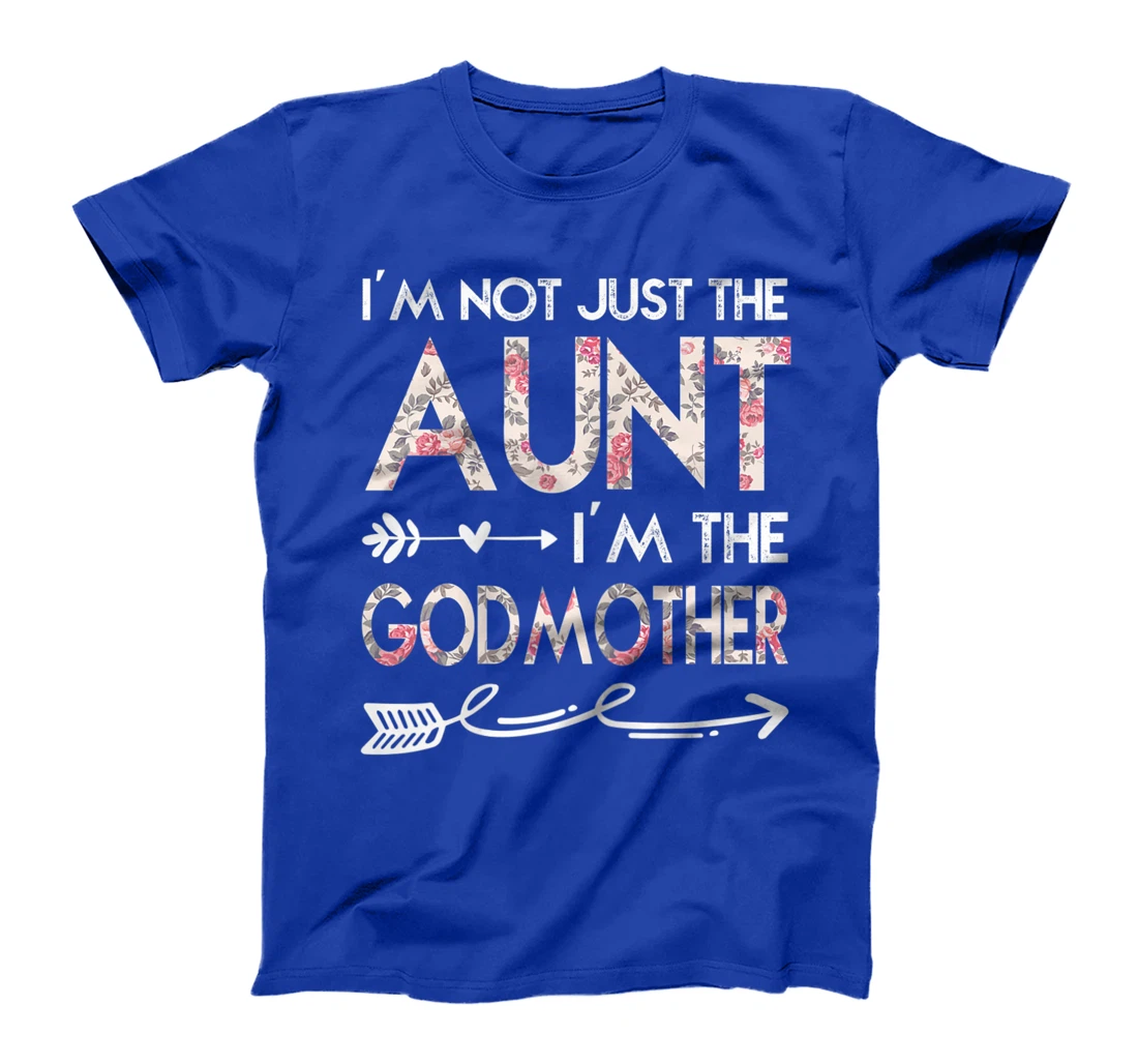 Womens I'm Not Just the Aunt I'm the Godmother T-Shirt