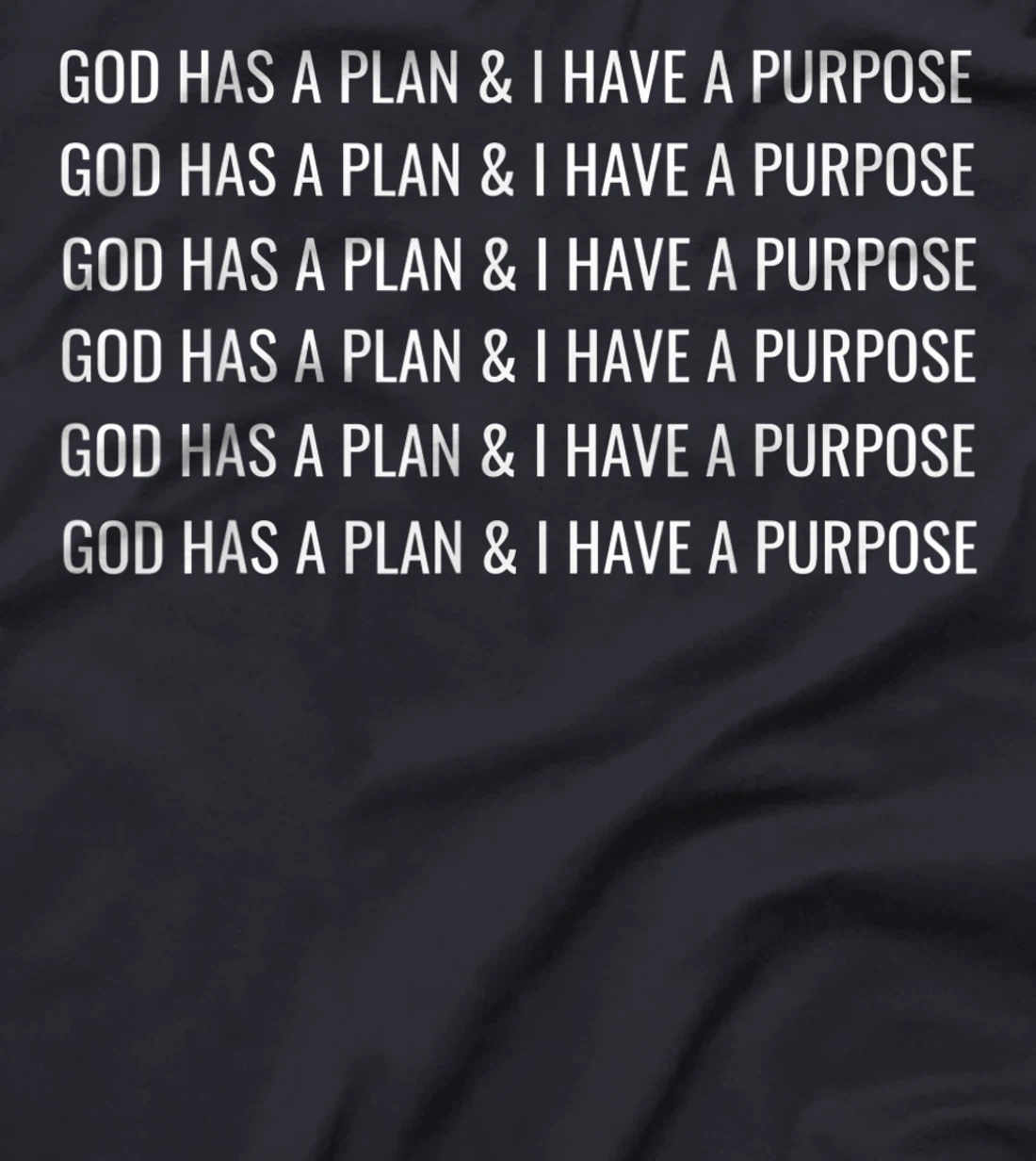 GOD HAS A PLAN AND I HAVE A PURPOSE T-Shirt