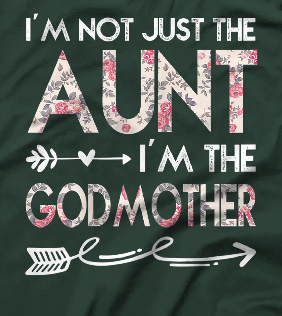Womens I'm Not Just the Aunt I'm the Godmother T-Shirt