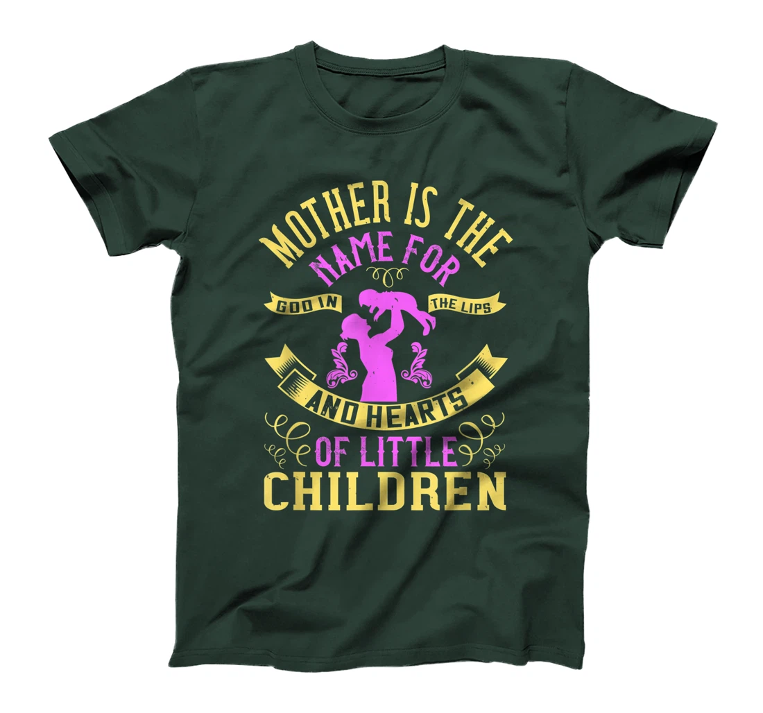 Mother is the name for God in the lips and hearts of little T-Shirt