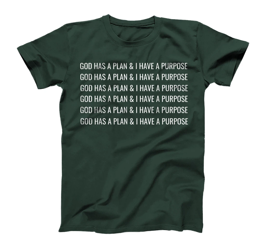GOD HAS A PLAN AND I HAVE A PURPOSE T-Shirt