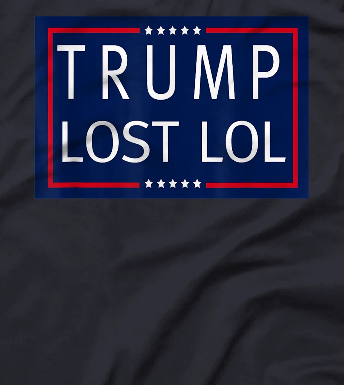 Trump Lost LOL T-Shirt