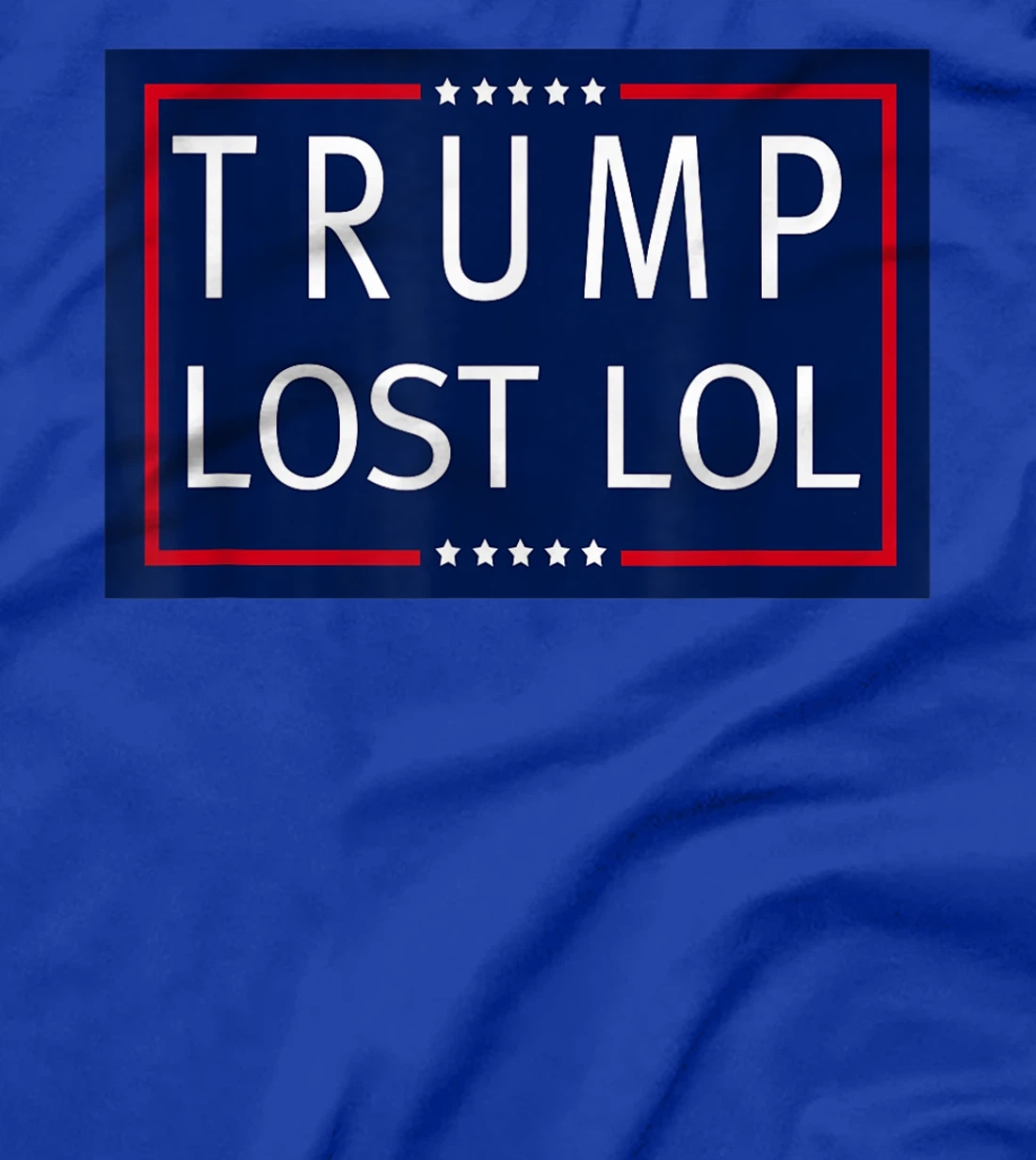 Trump Lost LOL T-Shirt