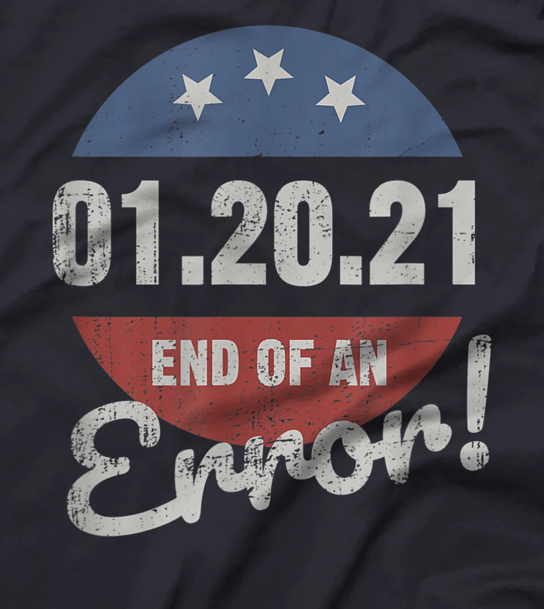 New Years Trump End Of An Error Funny Happy New Year 2021 T-Shirt
