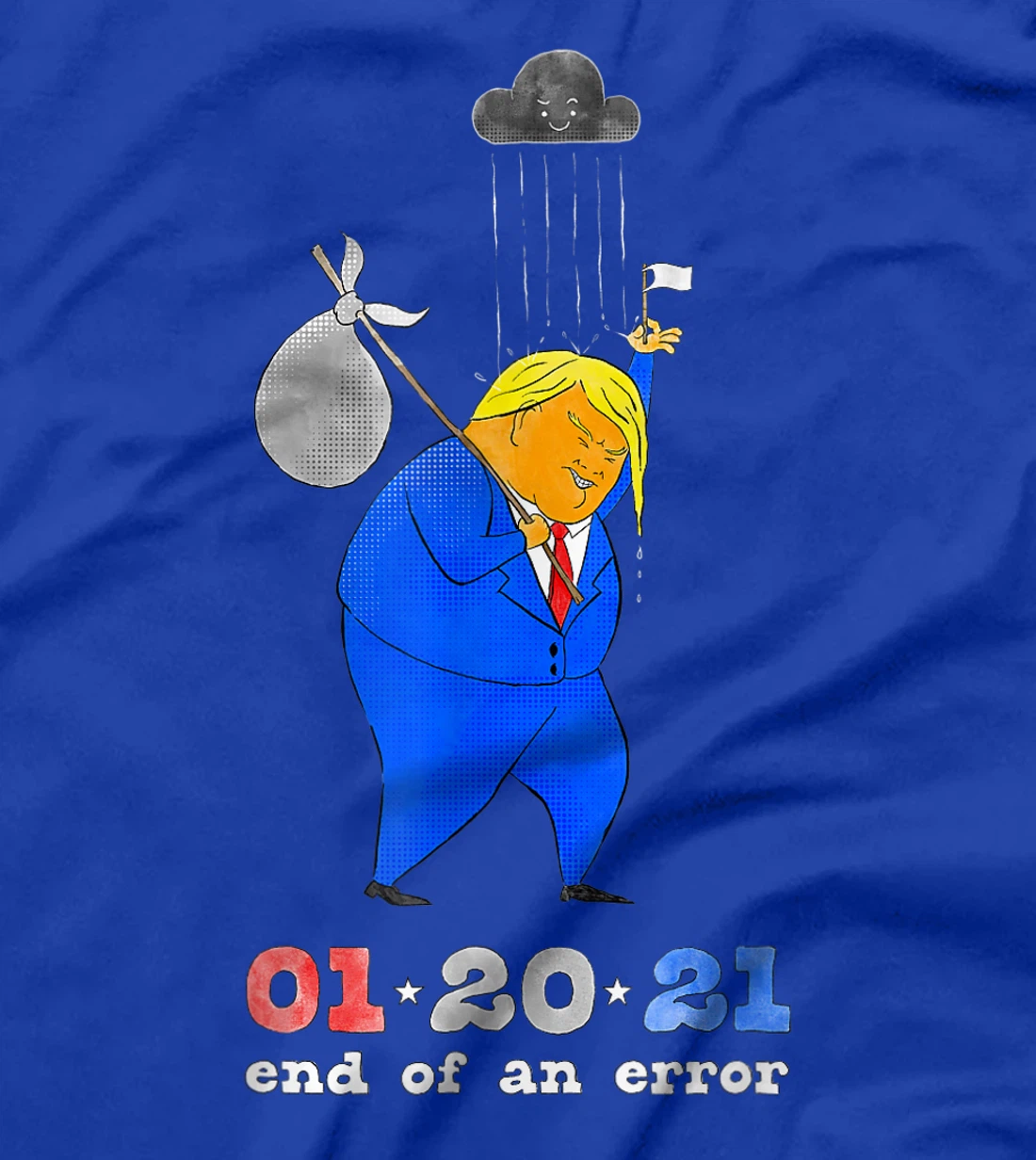 Inauguration Day Anti-Trump End of an Error January 20 2021 T-Shirt