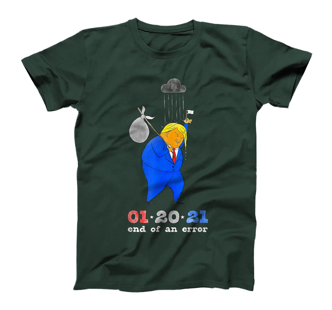 Inauguration Day Anti-Trump End of an Error January 20 2021 T-Shirt