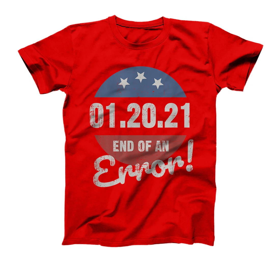 New Years Trump End Of An Error Funny Happy New Year 2021 T-Shirt