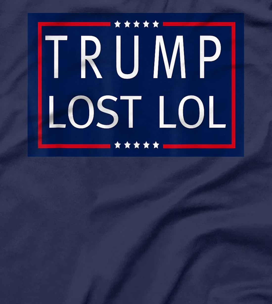 Trump Lost LOL T-Shirt