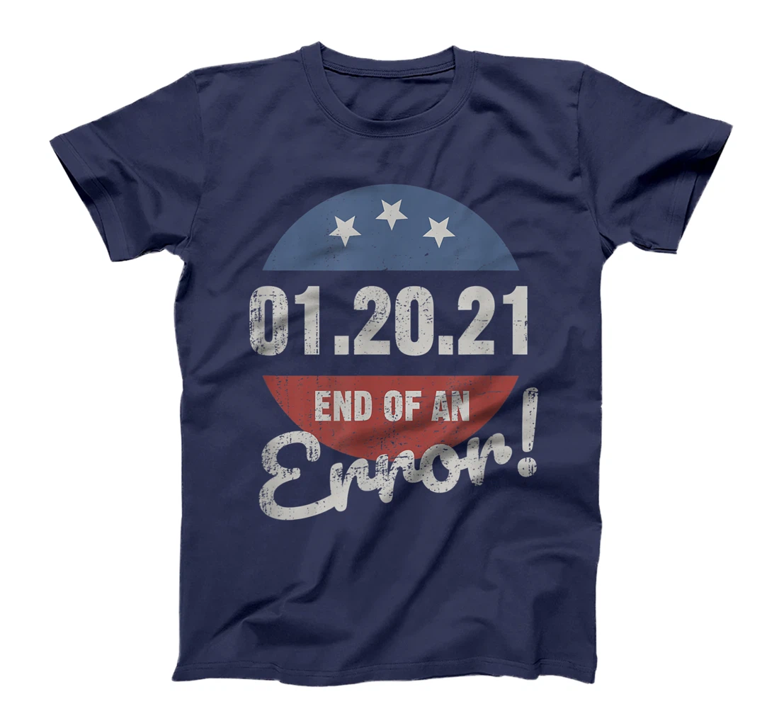 New Years Trump End Of An Error Funny Happy New Year 2021 T-Shirt