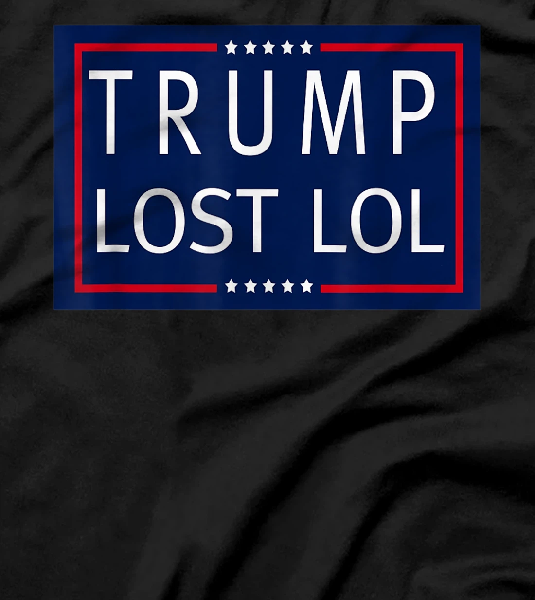 Trump Lost LOL T-Shirt