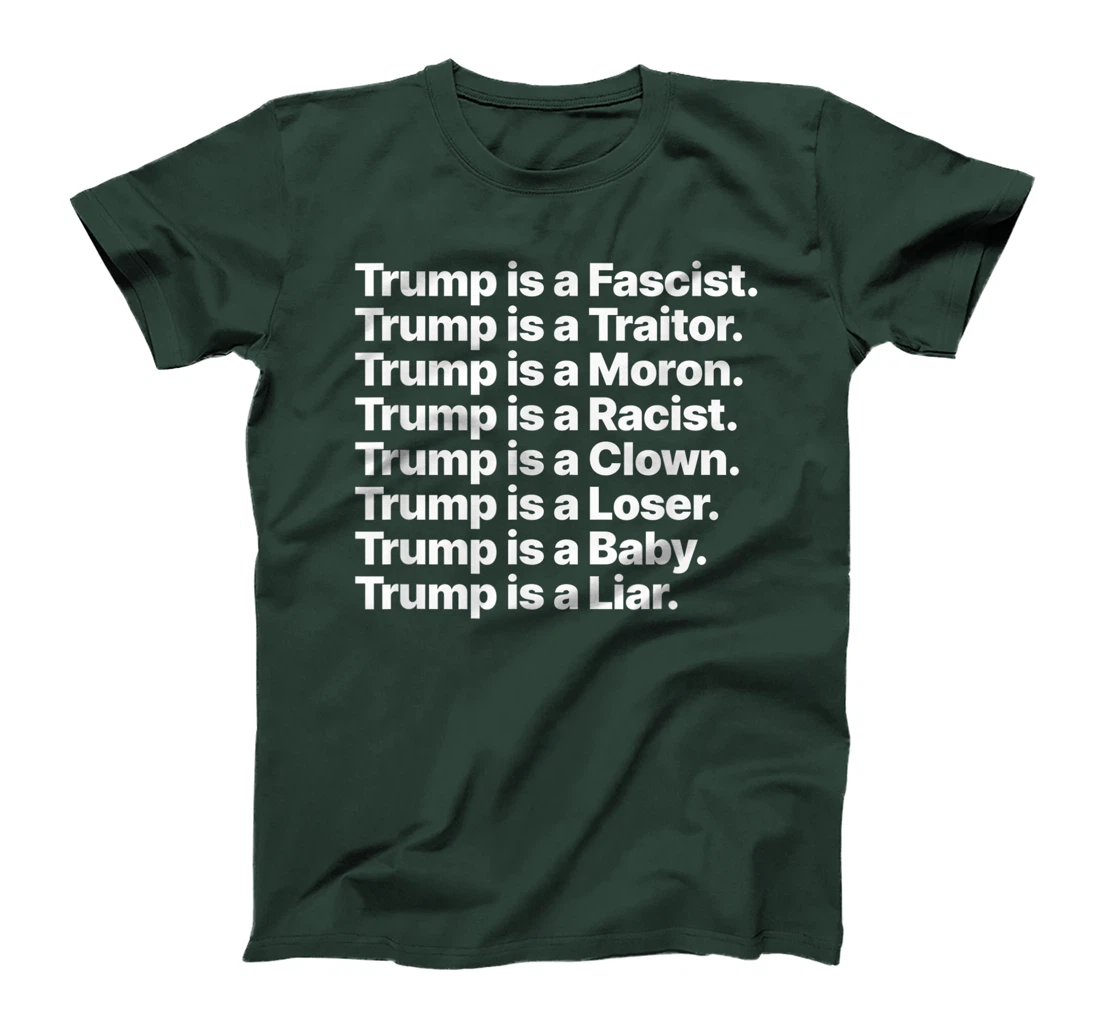 Trump is a Fascist Traitor Moron Racist Clown Loser Liar T-Shirt