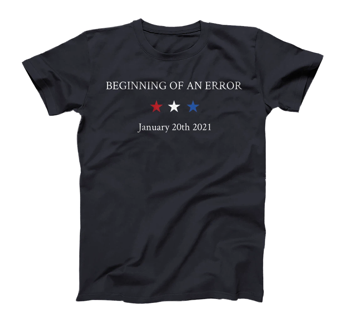 Pro-Trump Beginning of an Error Presidential Inauguration T-Shirt