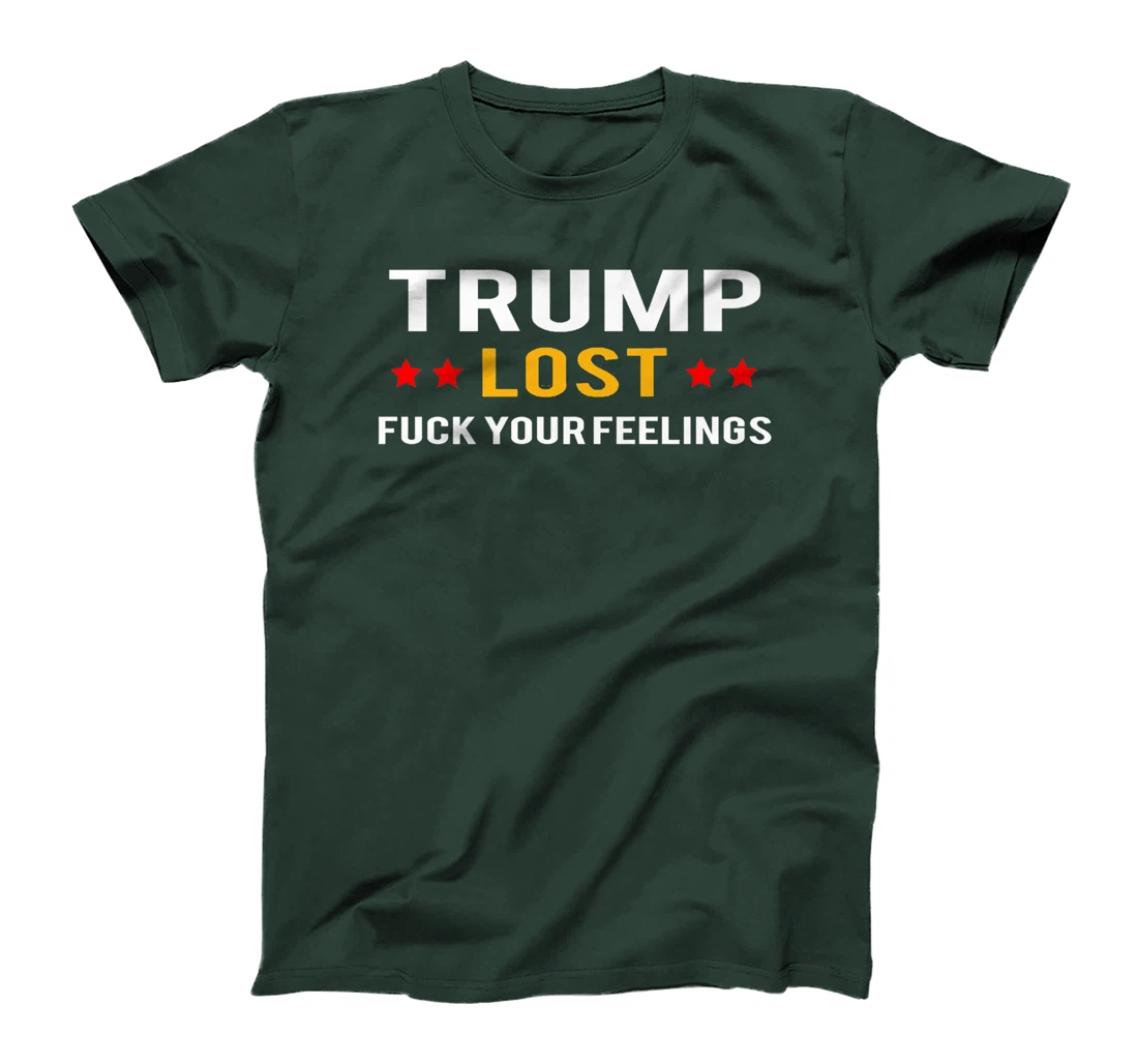 Trump Lost Fuck Your Feelings Premium T-Shirt