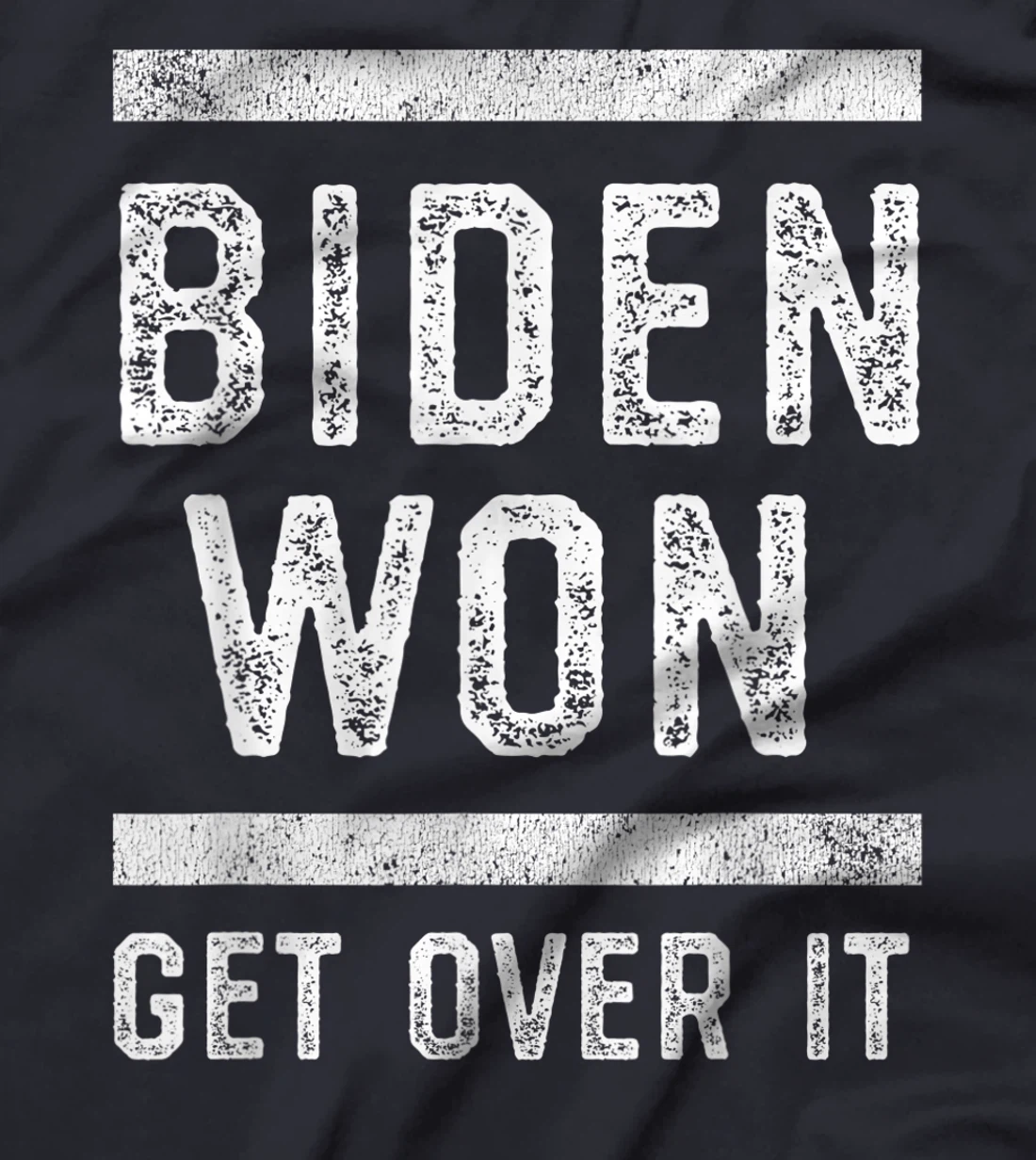 Biden Won Get Over It Funny Anti Trump Lost T-Shirt