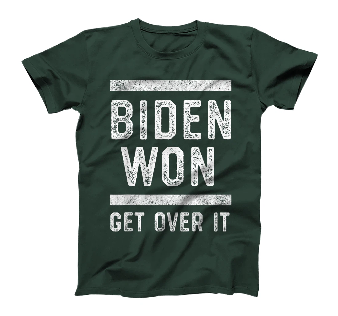 Biden Won Get Over It Funny Anti Trump Lost T-Shirt