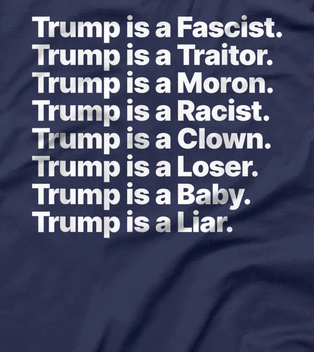 Trump is a Fascist Traitor Moron Racist Clown Loser Liar T-Shirt