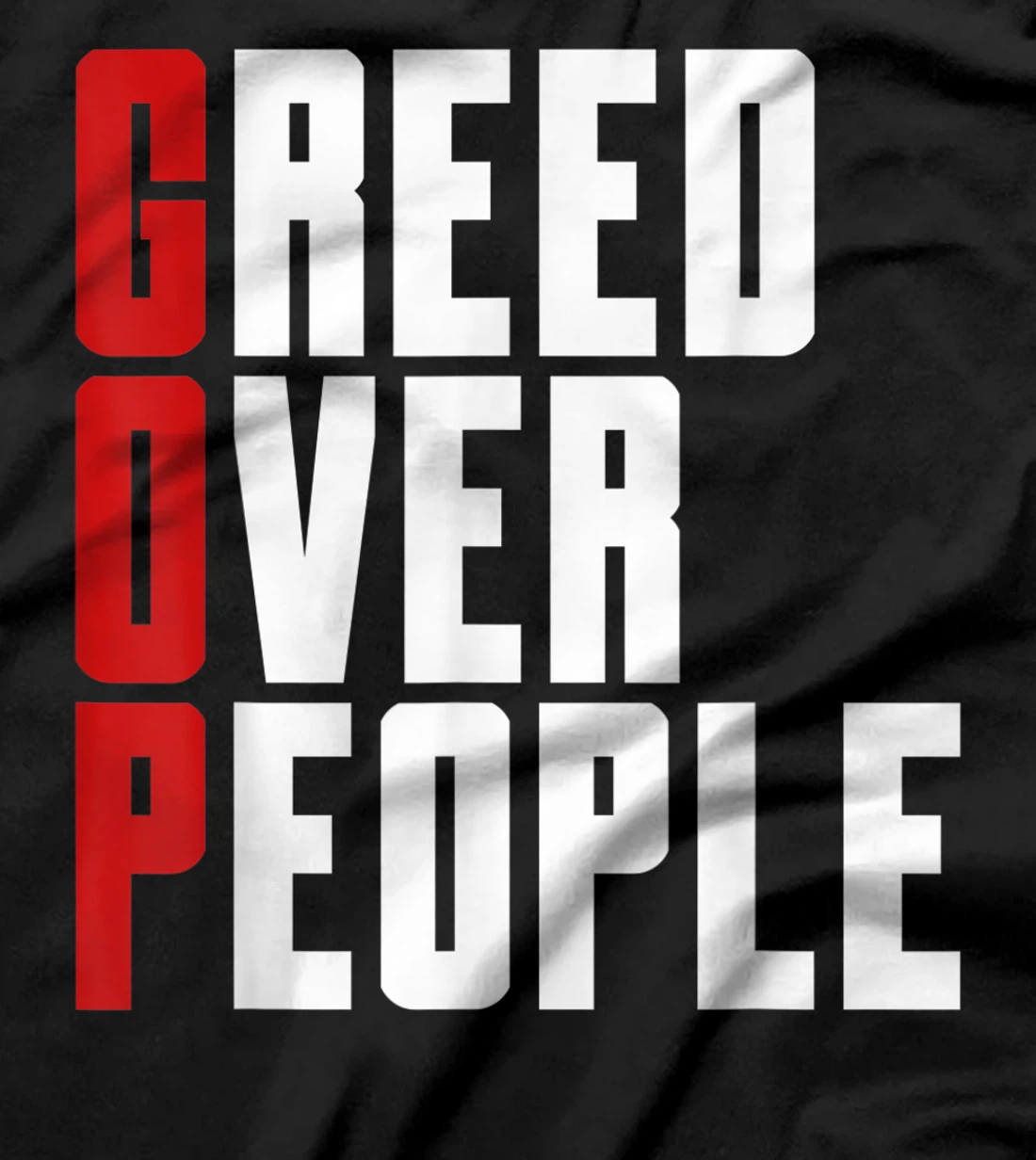 Greed Over People Anti GOP Anti Trump Protest T-Shirt