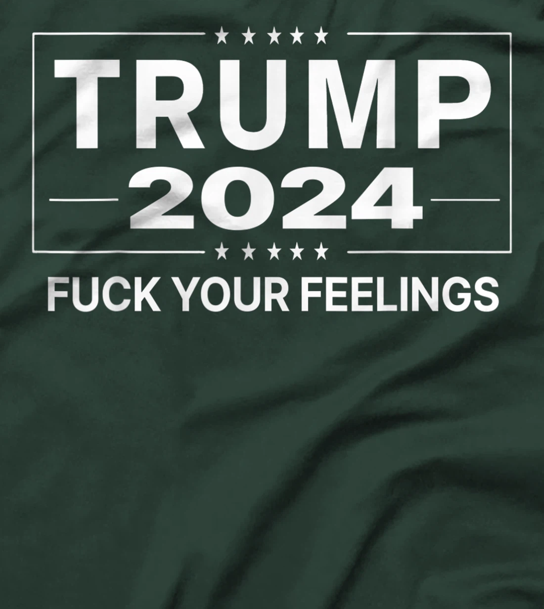 Trump 2024 Fuck Your Feelings - Make Trump President Again T-Shirt