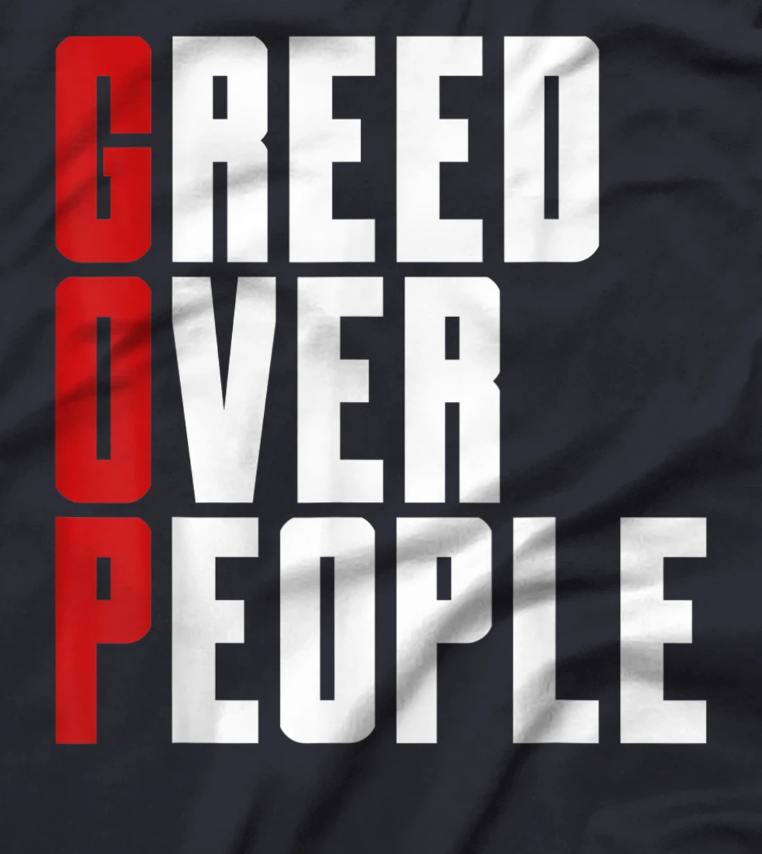Greed Over People Anti GOP Anti Trump Protest T-Shirt