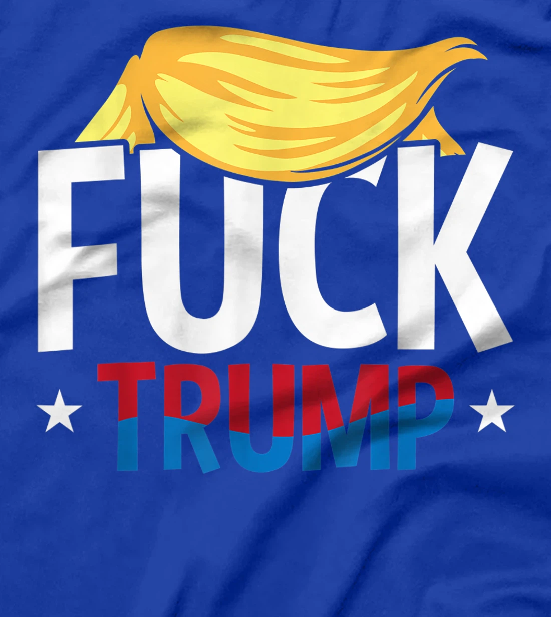 Anti Trump F Hair Fuck Impeach Humor Funny Democrat Gifts T-Shirt