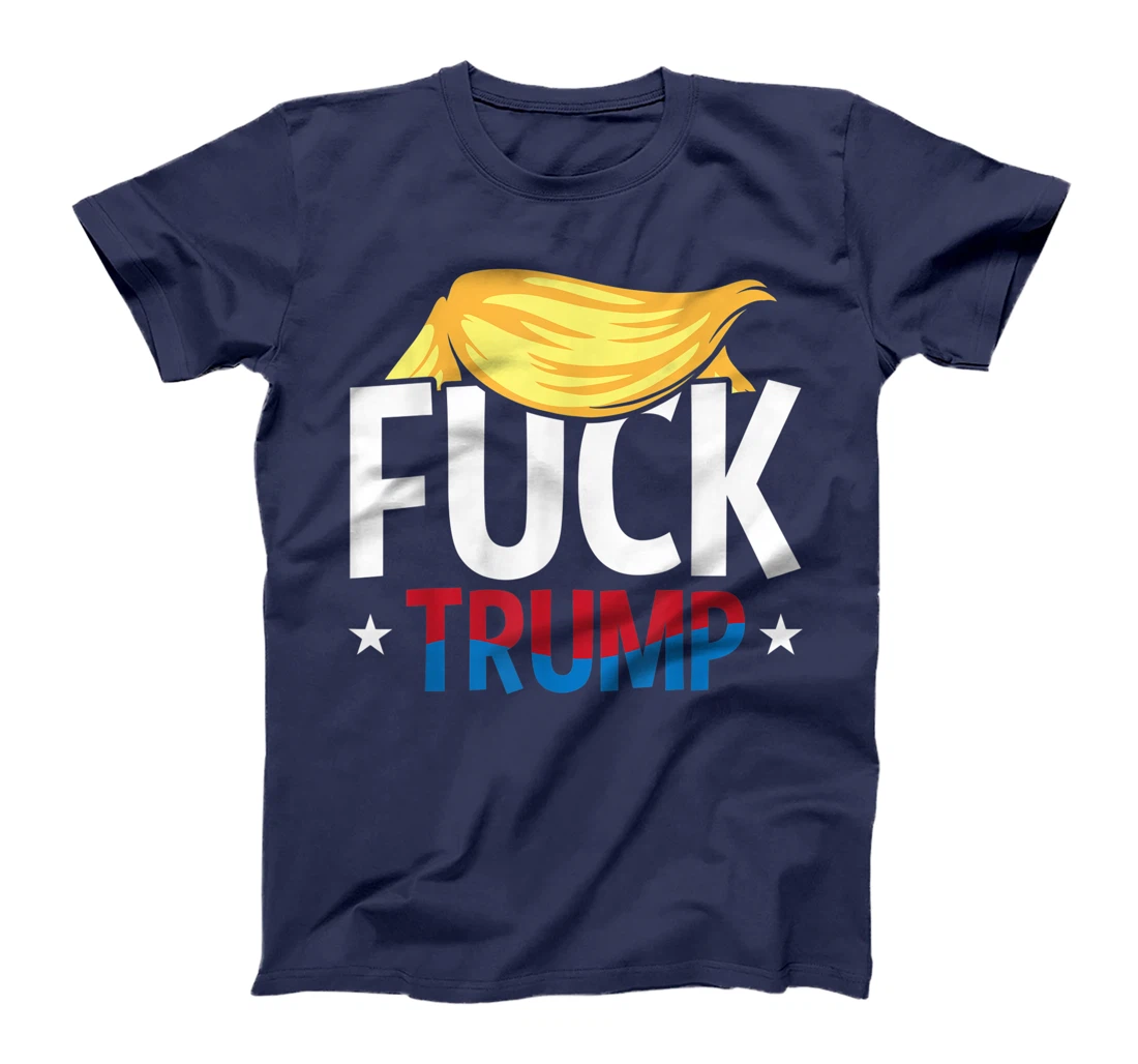 Anti Trump F Hair Fuck Impeach Humor Funny Democrat Gifts T-Shirt