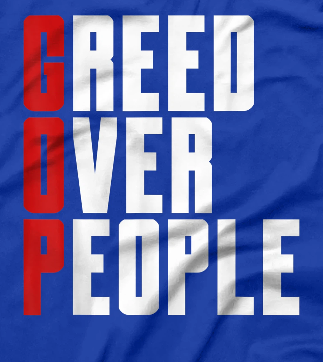 Greed Over People Anti GOP Anti Trump Protest T-Shirt