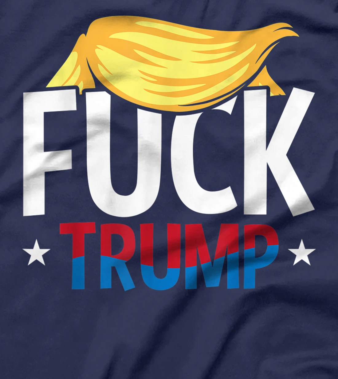 Anti Trump F Hair Fuck Impeach Humor Funny Democrat Gifts T-Shirt