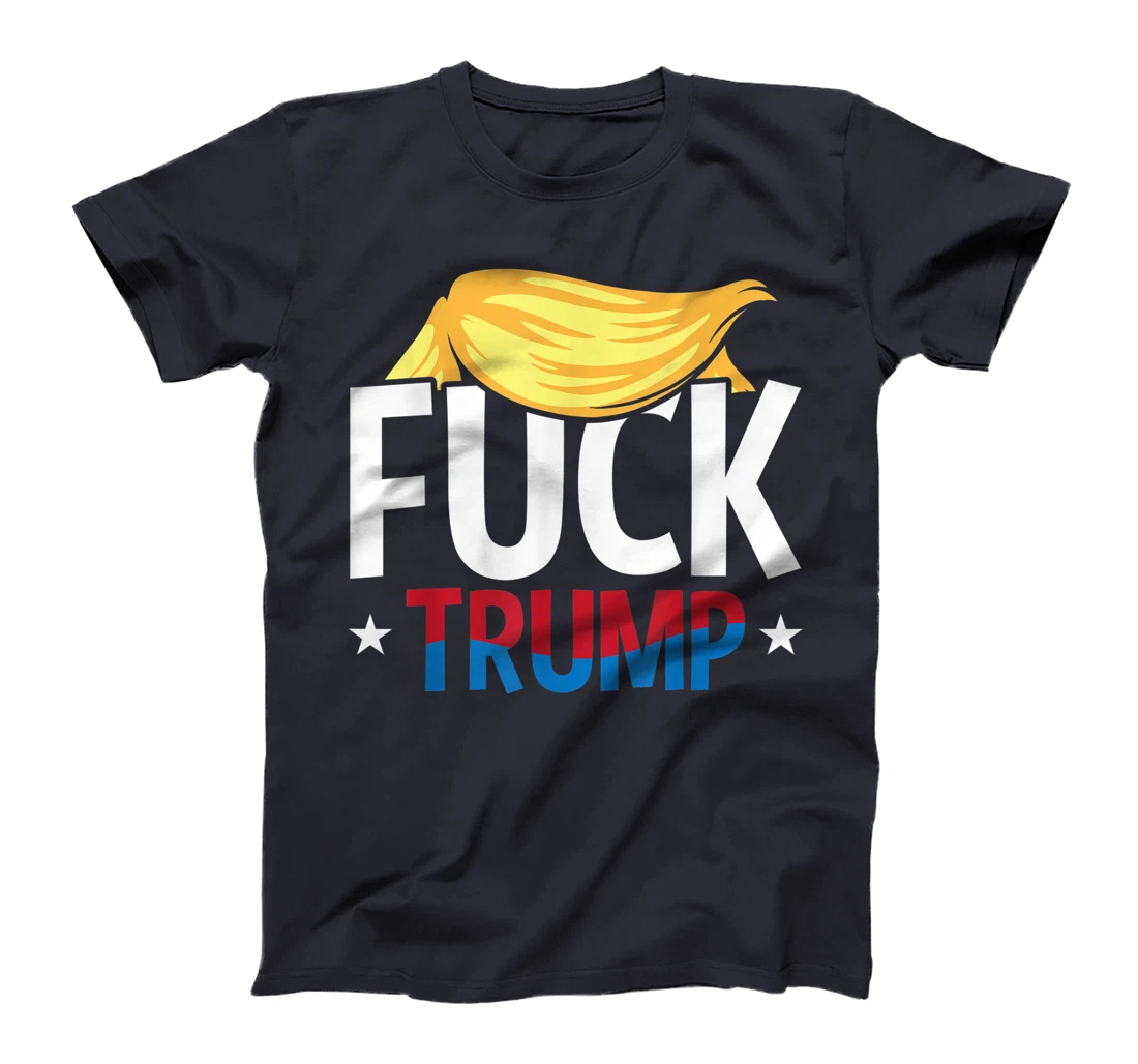 Anti Trump F Hair Fuck Impeach Humor Funny Democrat Gifts T-Shirt