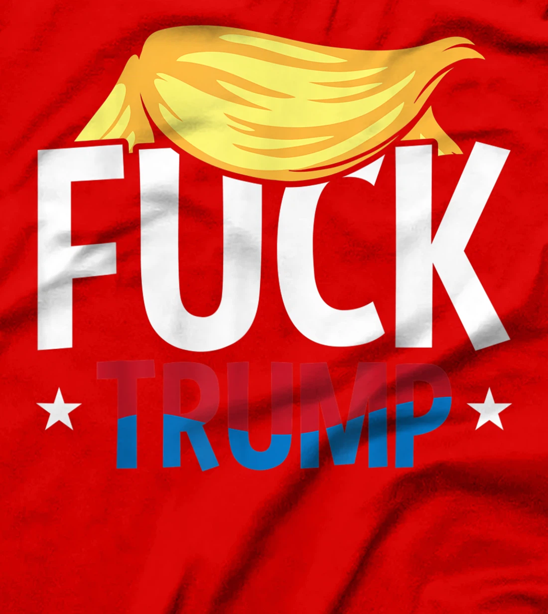 Anti Trump F Hair Fuck Impeach Humor Funny Democrat Gifts T-Shirt
