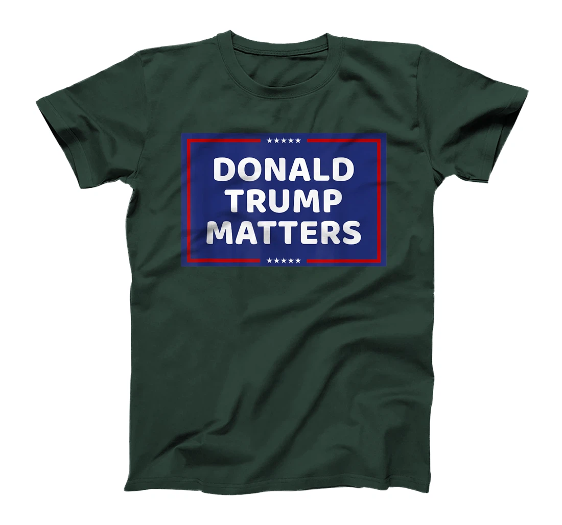 DONALD TRUMP MATTERS T-Shirt