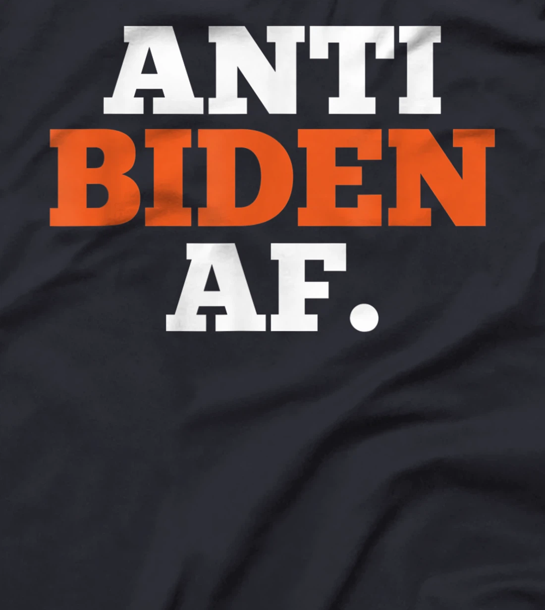 Anti Biden AF Political Humor Pro Trump Republican Gifts T-Shirt