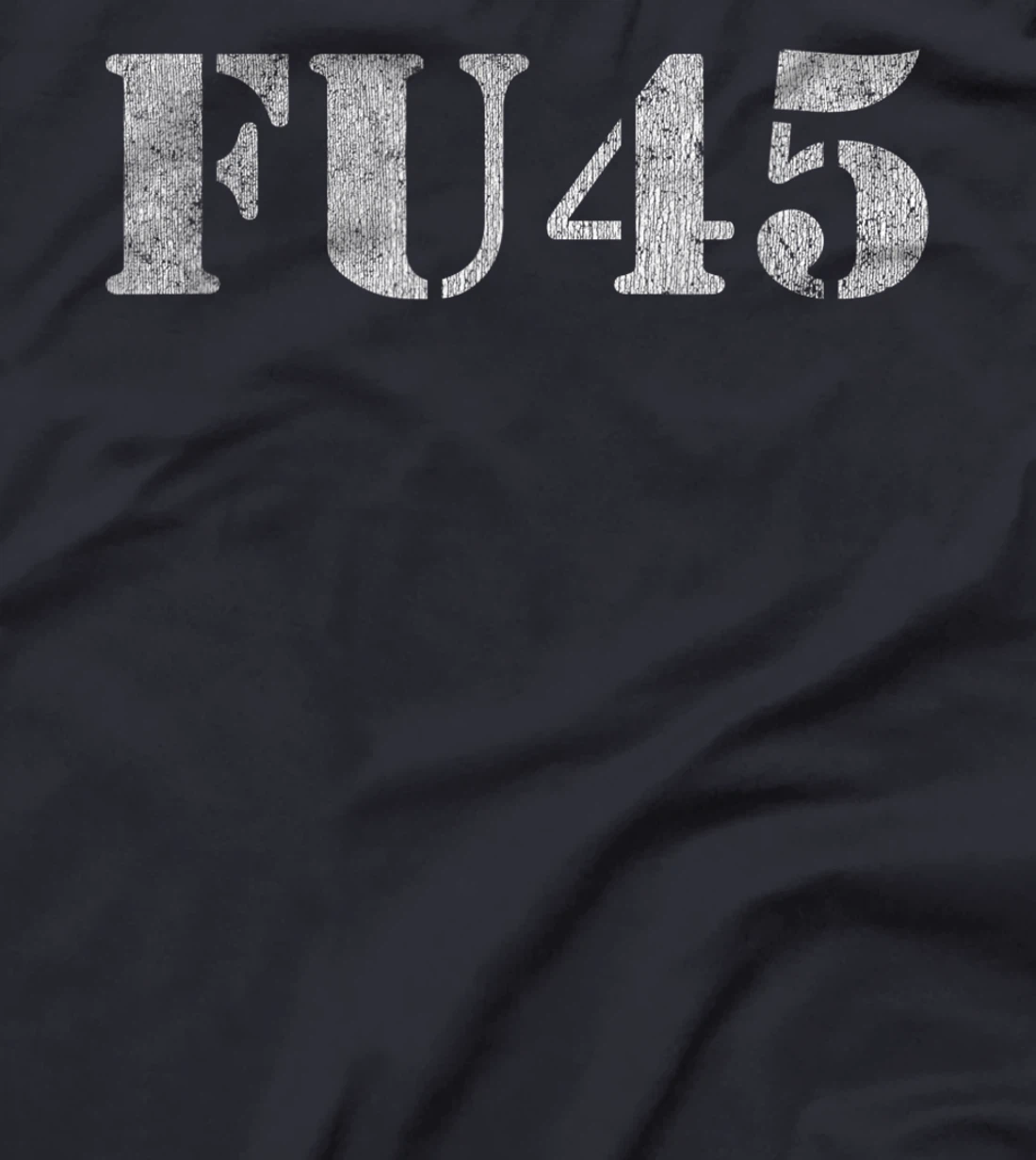 FU45 Anti Trump Political T-Shirt