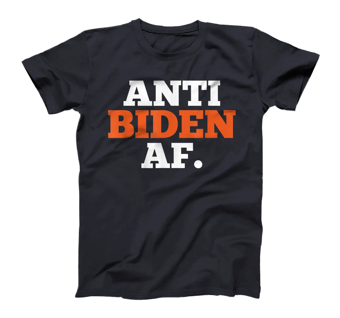 Anti Biden AF Political Humor Pro Trump Republican Gifts T-Shirt