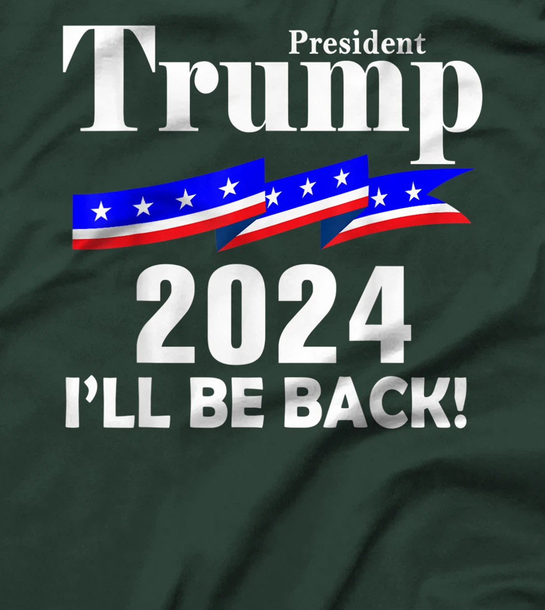 President Trump 2024 I'll Be Back T-Shirt