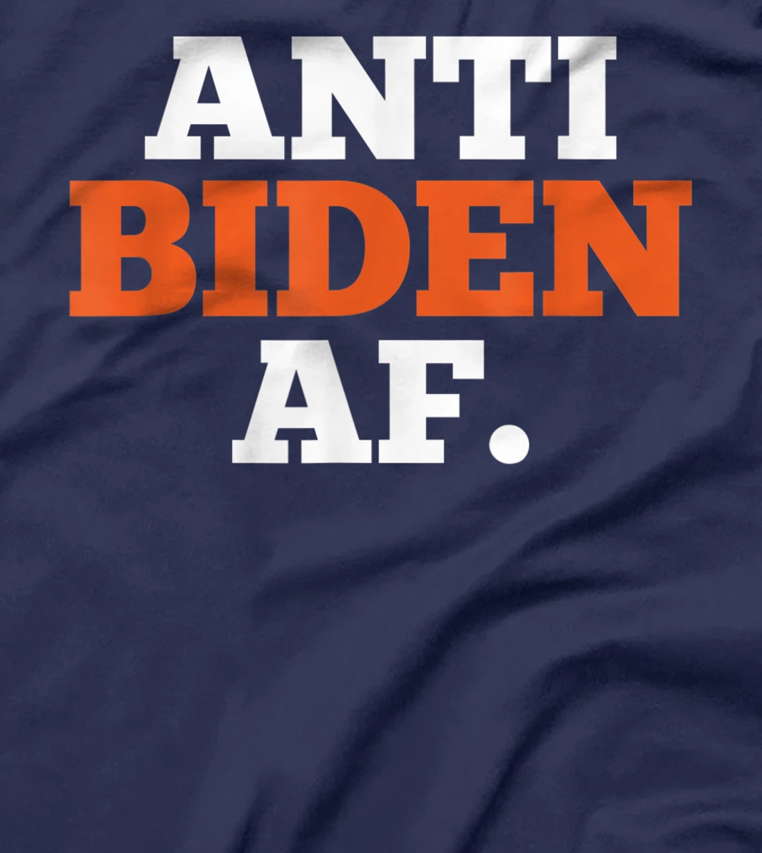 Anti Biden AF Political Humor Pro Trump Republican Gifts T-Shirt