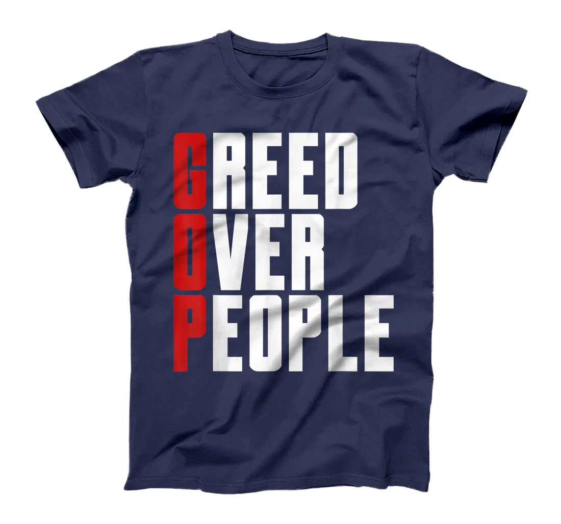 Greed Over People Anti GOP Anti Trump Protest T-Shirt