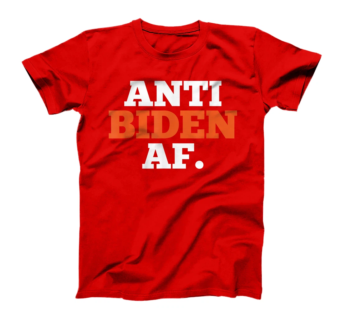 Anti Biden AF Political Humor Pro Trump Republican Gifts T-Shirt