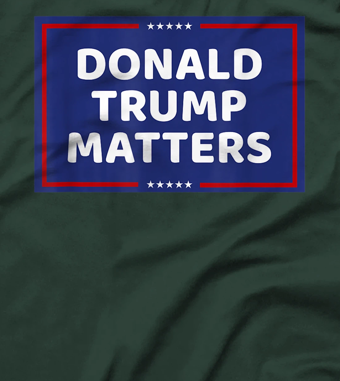 DONALD TRUMP MATTERS T-Shirt