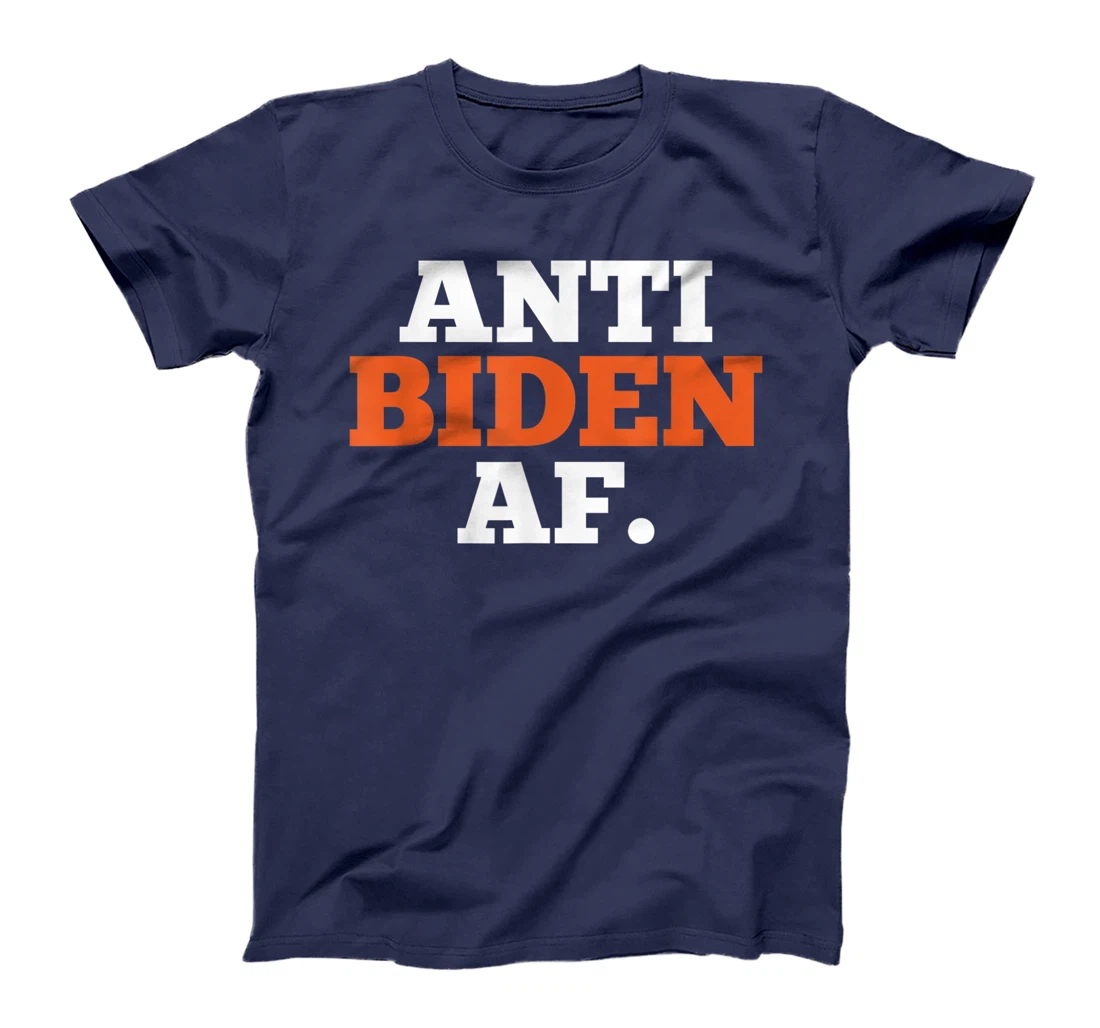 Anti Biden AF Political Humor Pro Trump Republican Gifts T-Shirt