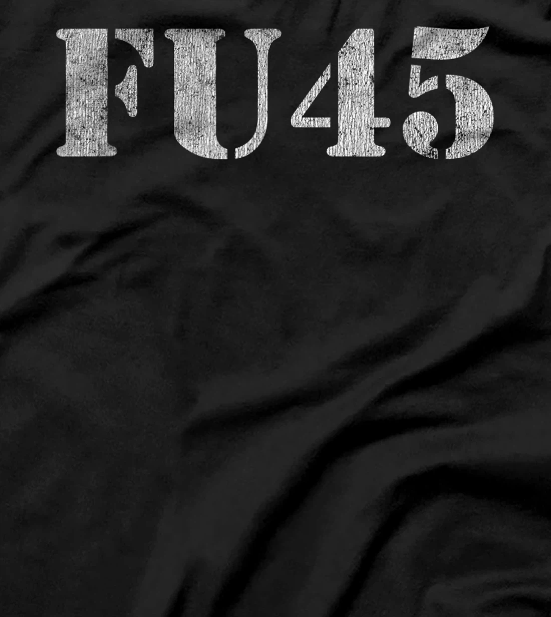FU45 Anti Trump Political T-Shirt