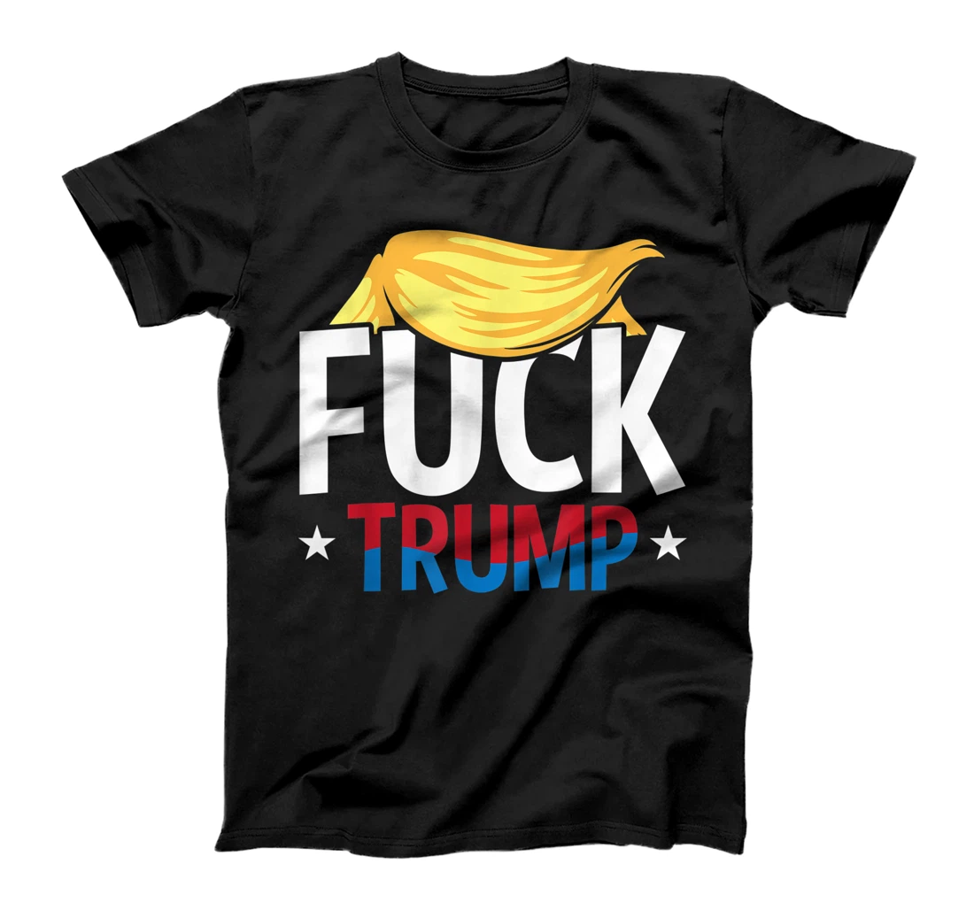 Anti Trump F Hair Fuck Impeach Humor Funny Democrat Gifts T-Shirt
