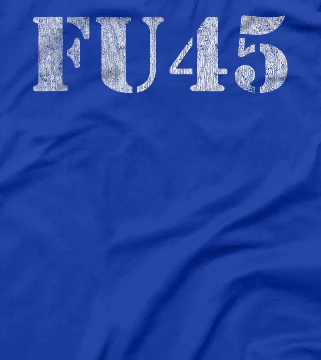 FU45 Anti Trump Political T-Shirt