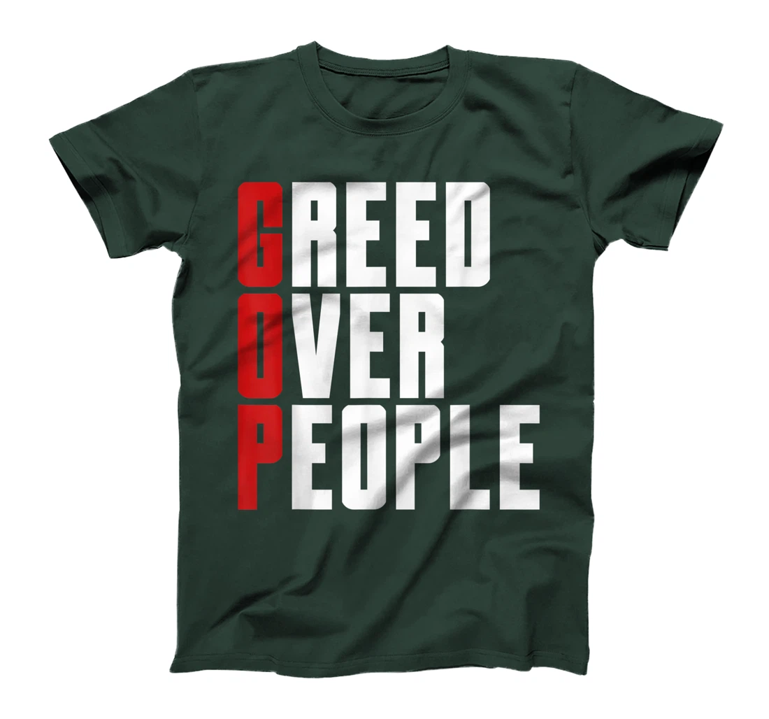 Greed Over People Anti GOP Anti Trump Protest T-Shirt